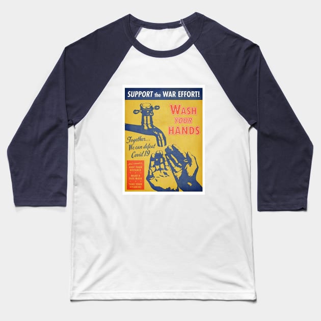 Support the War Effort! Wash Your Hands! - Rock some swag, support frontline workers. Baseball T-Shirt by ChangingRoom